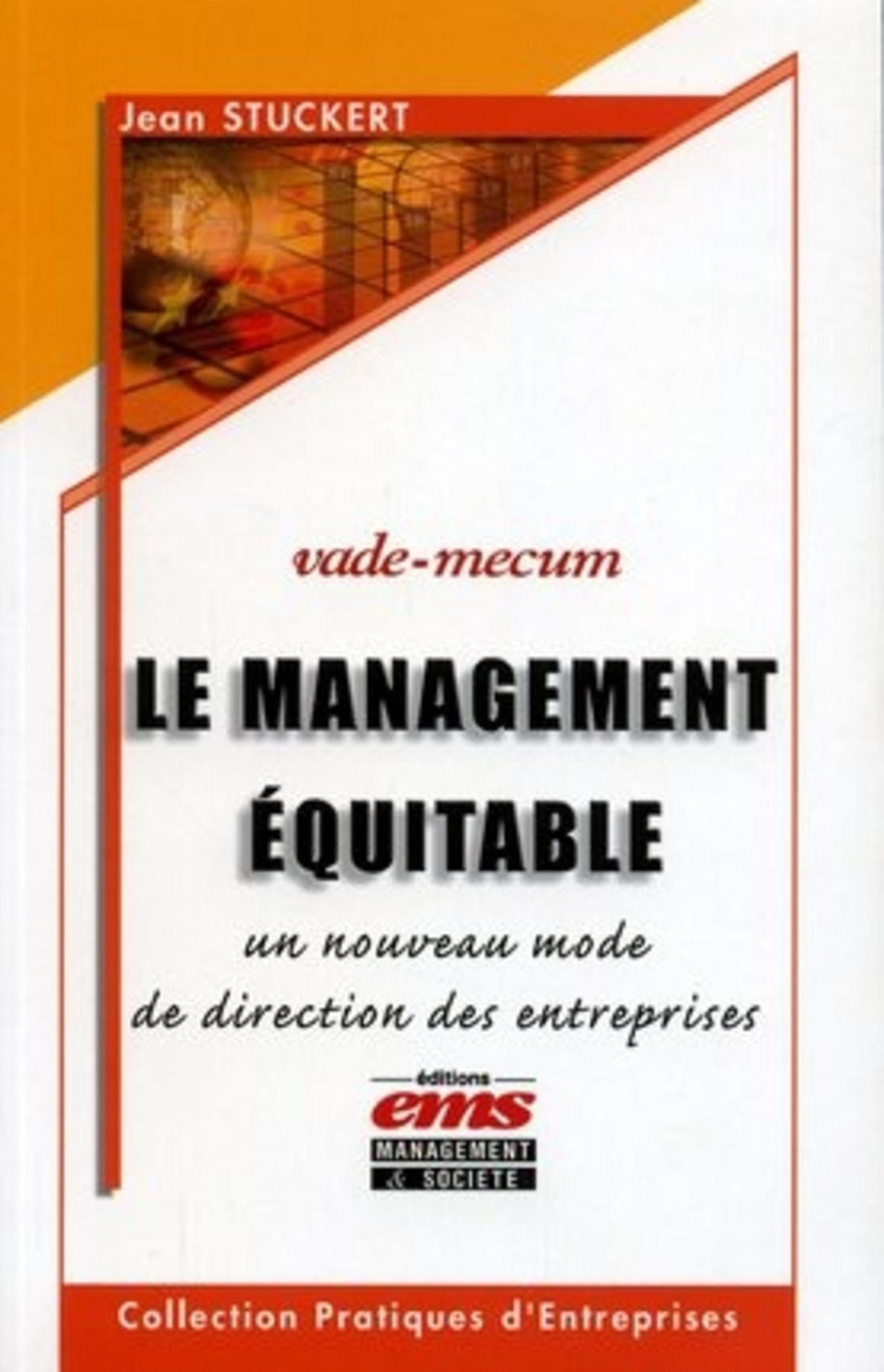 LE MANAGEMENT EQUITABLE VADE-MECUM. UN NOUVEAU MODE DE DIRECTION DES ENTREPRISE