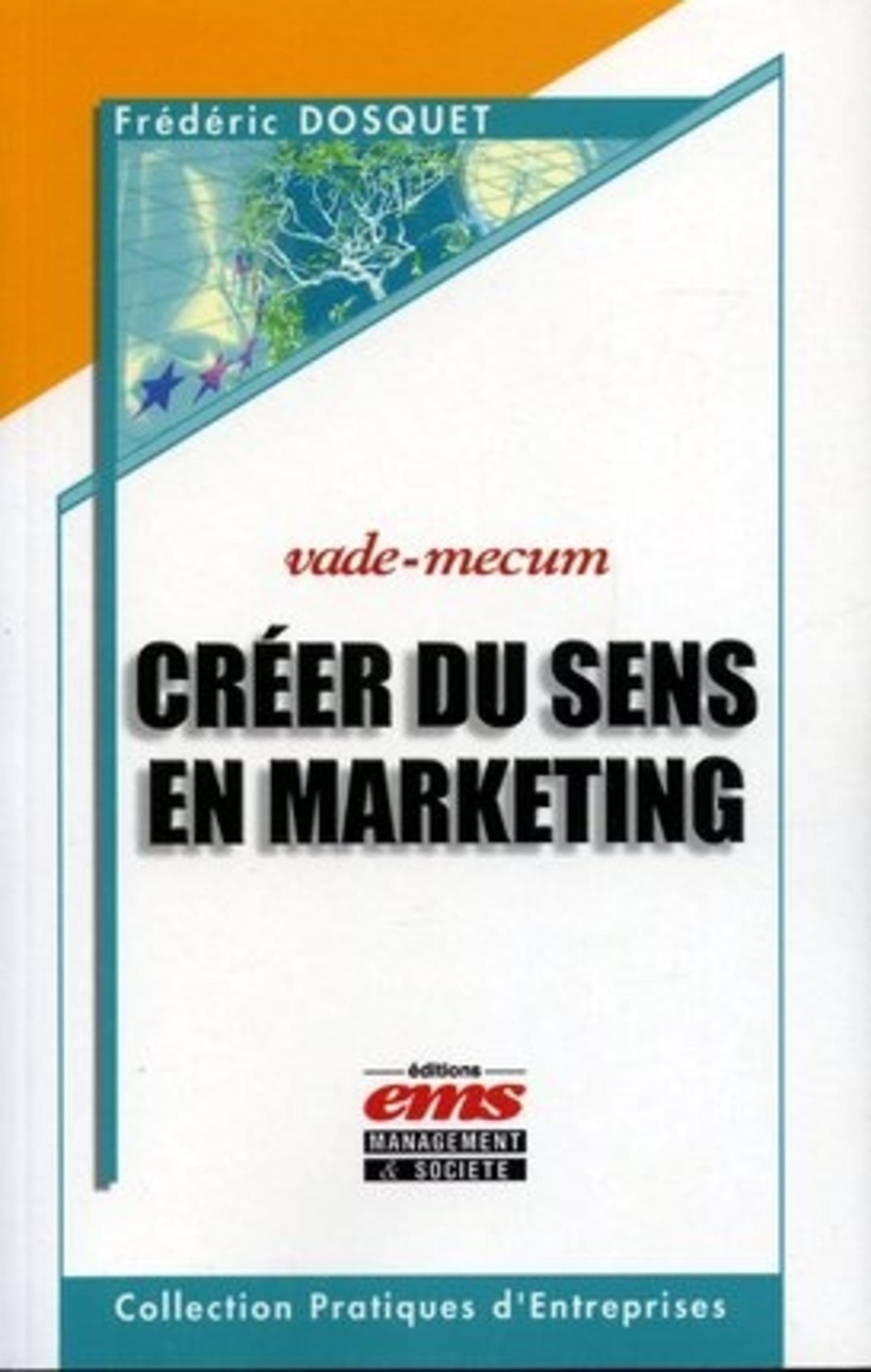 CREER DU SENS EN MARKETING. VADE-MECUM
