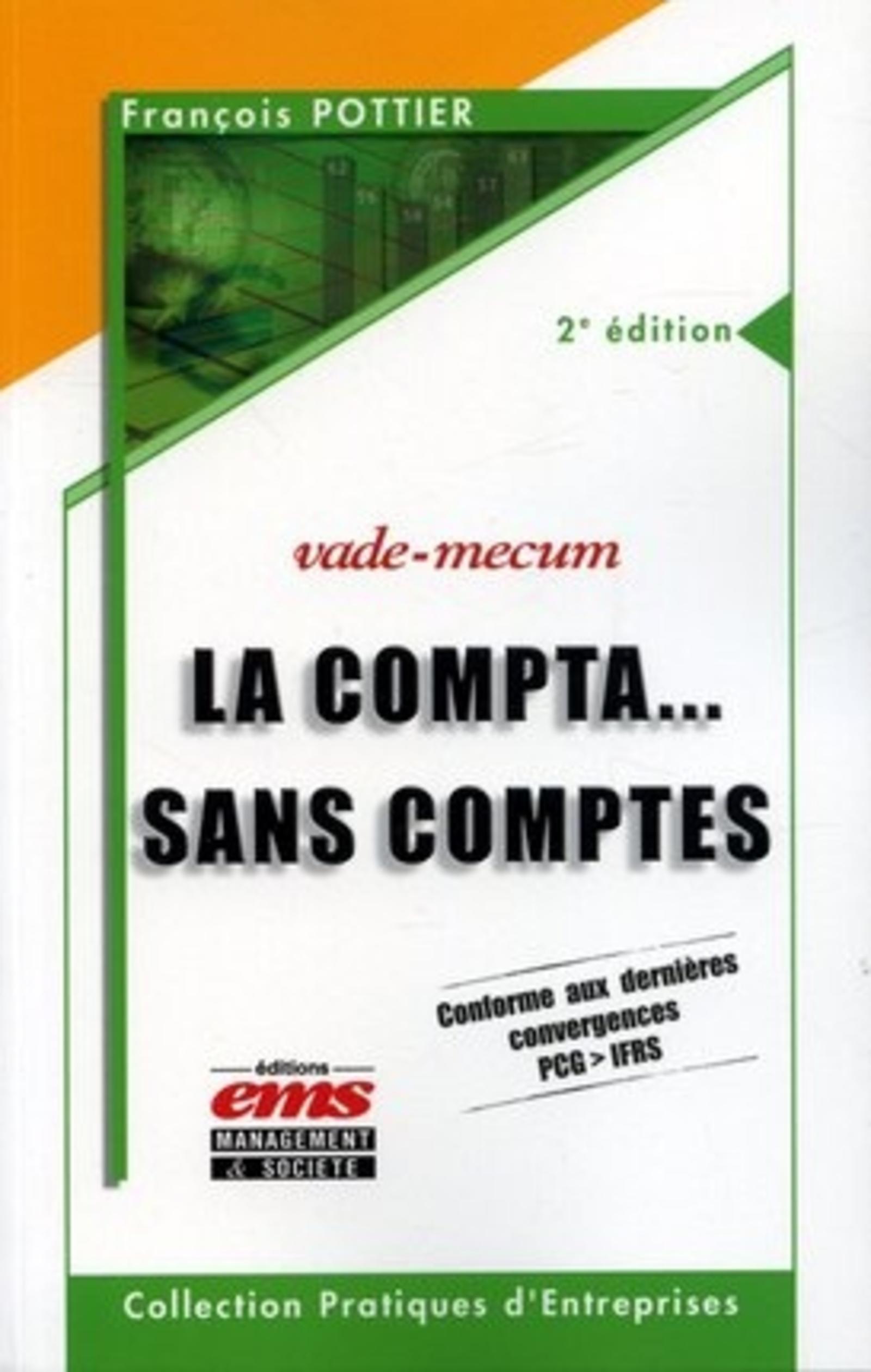LA COMPTA SANS COMPTE. CONFORME AUX DERNIERES CONVERGENCES PCG>IFRS VADE-MECUM