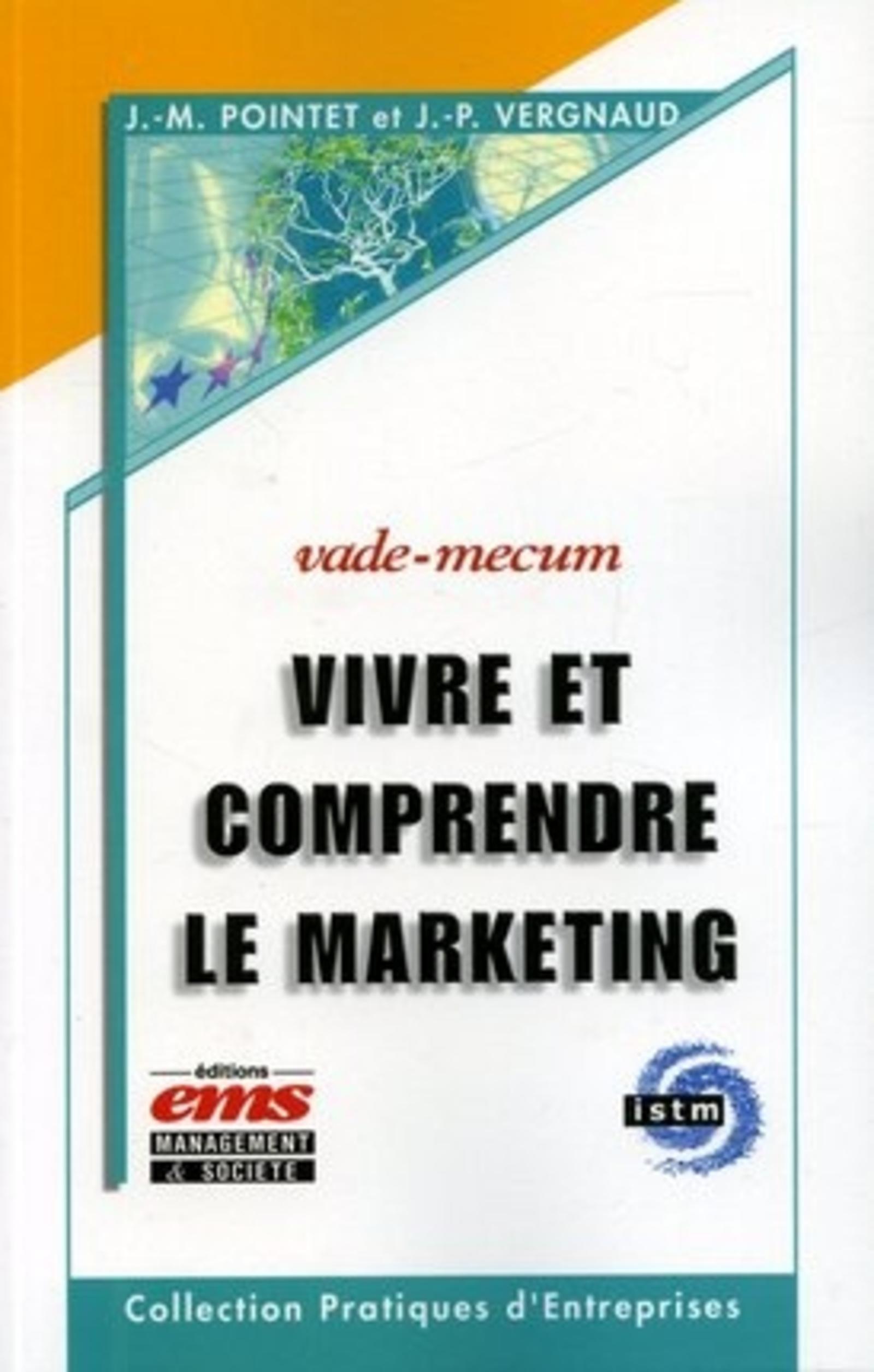 VIVRE ET COMPRENDRE LE MARKETING. VADE-MECUM