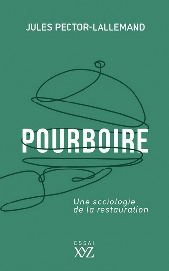 POURBOIRE. UNE SOCIOLOGIE DE LA RESTAURATION