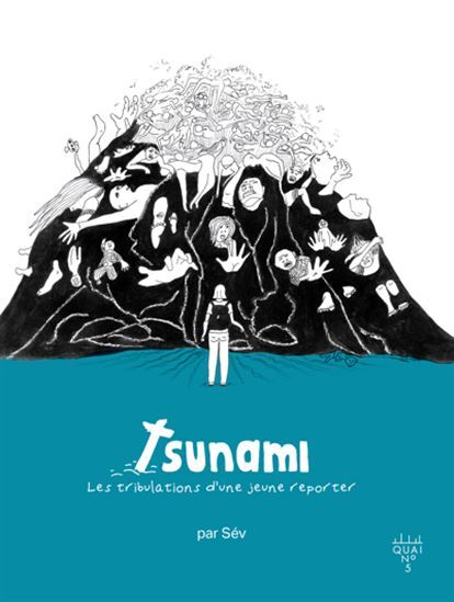 TSUNAMI. LES TRIBULATIONS D'UNE JEUNE REPORTER