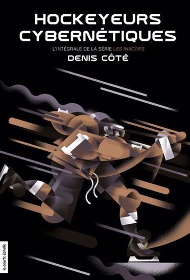 HOCKEYEURS CYBERNETIQUES. L'INTEGRALE DE LA SERIE LES INACTIFS