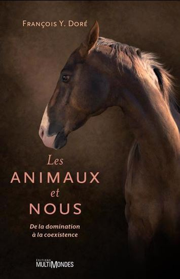 LES ANIMAUX ET NOUS. DE LA DOMINATION A LA COEXISTENCE