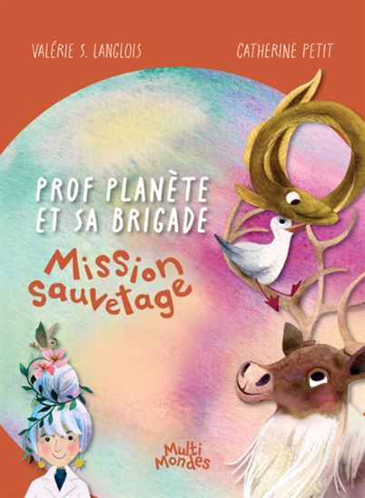 PROF PLANETE ET SA BRIGADE. MISSION SAUVETAGE