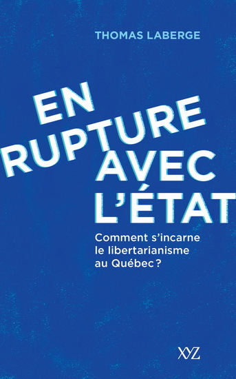 EN RUPTURE AVEC L'ETAT. COMMENT S'INCARNE LE LIBERTARIANISME AU