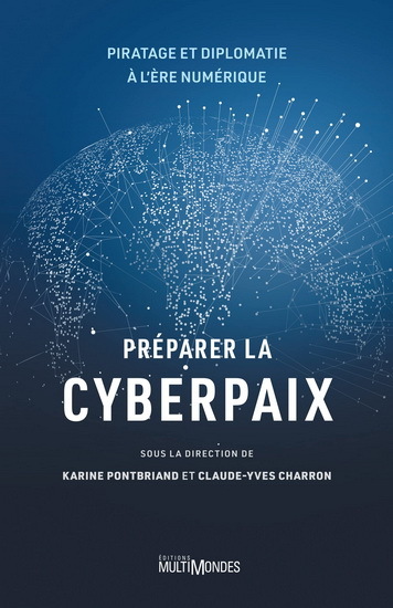 PREPARER LA CYBERPAIX. PIRATAGE ET DIPLOMATIE A L'ERE NUMERIQUE