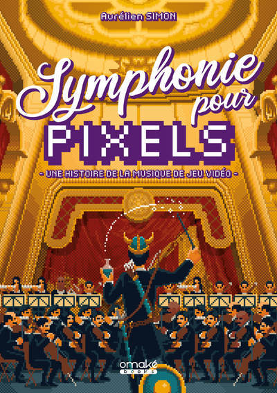 Symphonie pour Pixels - Une histoire de la musique de jeu vidéo