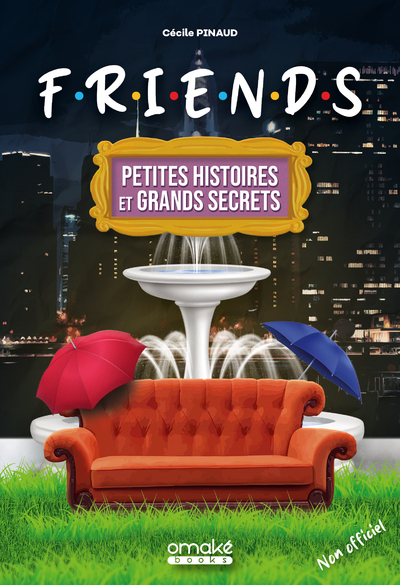 Friends - Petites histoires et grands secrets
