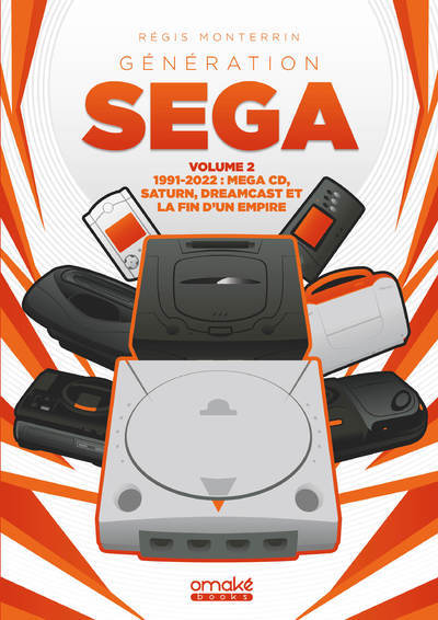 Génération SEGA 1991-2022 : Mega CD, Saturn, Dreamcast et la fin d'un Empire - Volume 2