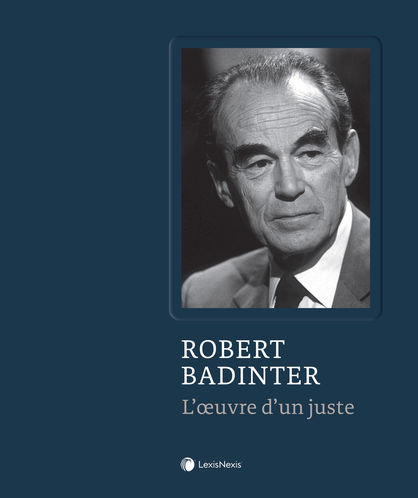 Robert Badinter - L'oeuvre d'un juste