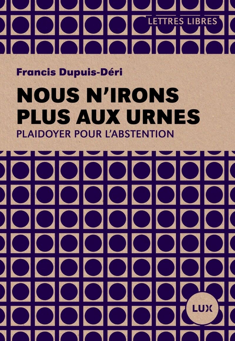Nous n'irons plus aux urnes - Plaidoyer pour l'abstention