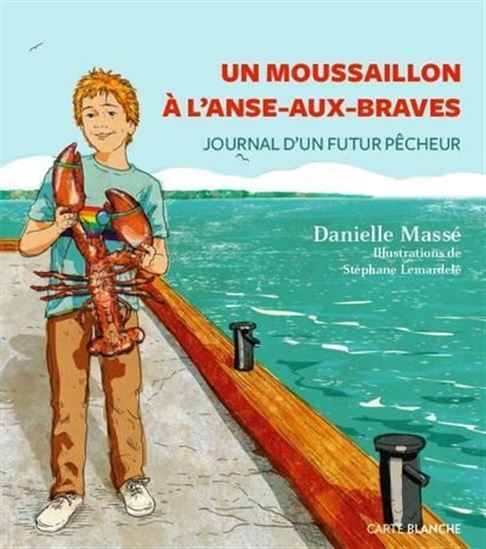 UN MOUSSAILLON A L'ANSE-AUX-BRAVES. JOURNAL D'UN FUTUR PECHEUR