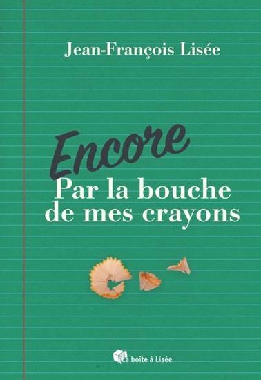 ENCORE. PAR LA BOUCHE DE MES CRAYONS
