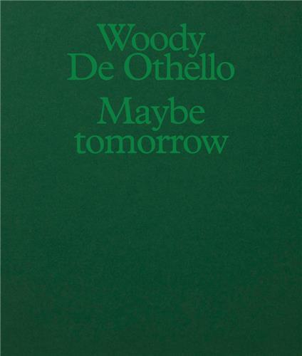 Woody De Othello: Maybe Tomorrow /anglais