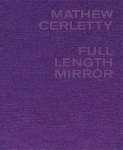 Mathew Cerletty: Full Length Mirror /anglais