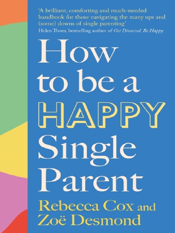How to Be a Happy Single Parent