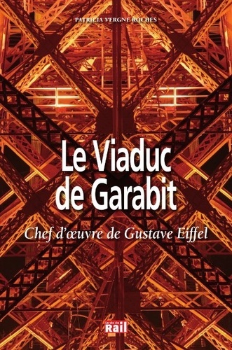 VIADUC DE GARABIT - CHEF D'OEUVRE DE GUSTAVE EIFFEL