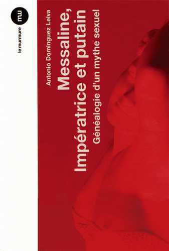 Messaline, Impératice et putain - Généalogie d'un mythe sexuel