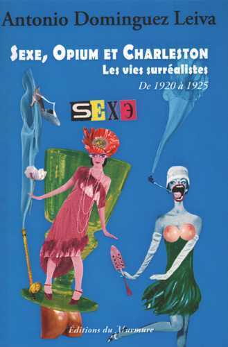 Sexe, Opium et Charleston T02 Les vies surréalistes de 1920 à 1925