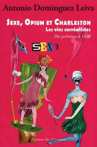 Sexe, Opium et Charleston T01 Les vies surréalistes des prémices à 1920