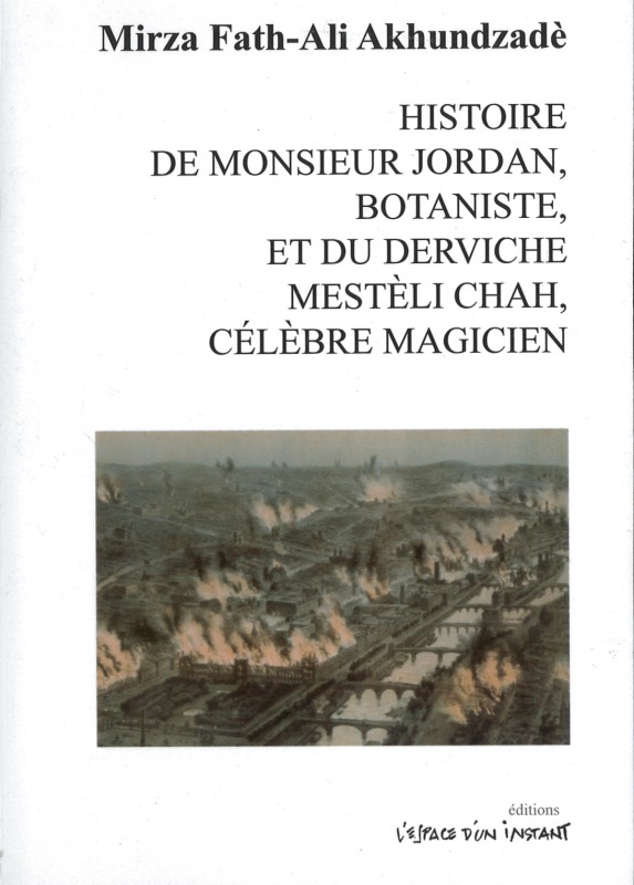 Histoire de monsieur Jordan, botaniste, et du derviche Mestèli Chah, célèbre magicien