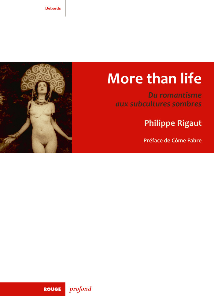 MORE THAN LIFE - DU ROMANTISME AUX SUBCULTURES SOMBRES