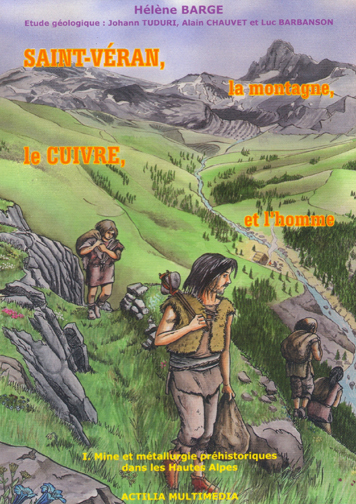 Saint-Véran, la montagne, le cuivre et l'homme. T.I Mine et métallurgie préhistorique
