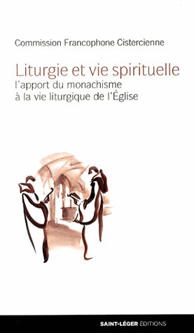 Liturgie et vie spirituelle - l'apport du monachisme a la vie liturgique de l'eglise
