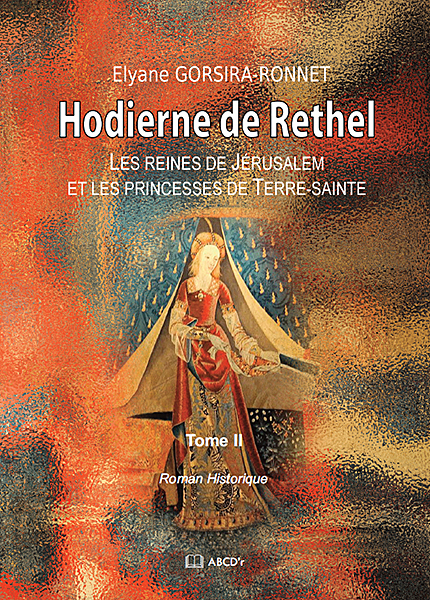 Hodierne de Rethel - Les reines de Jérusalem et les princesses de Terre sainte