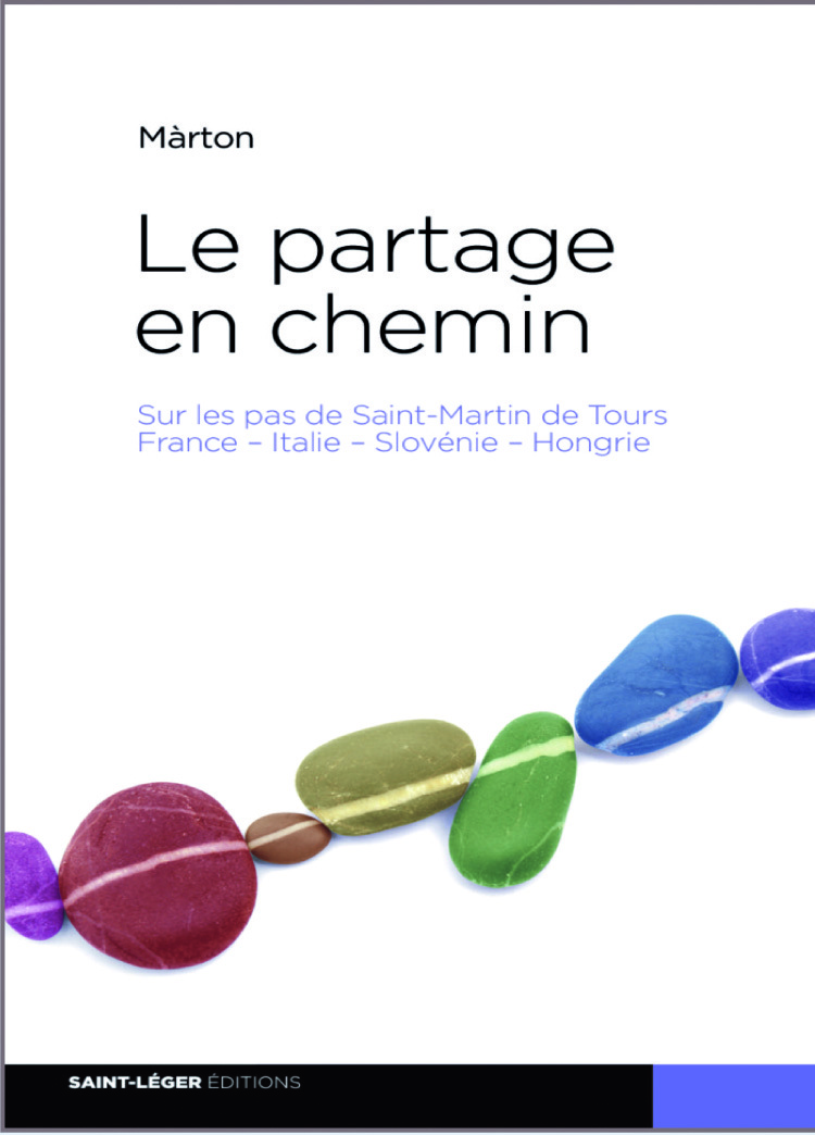 Le partage en chemin - sur les pas de saint martin de tours, france - italie - slovenie - hongrie