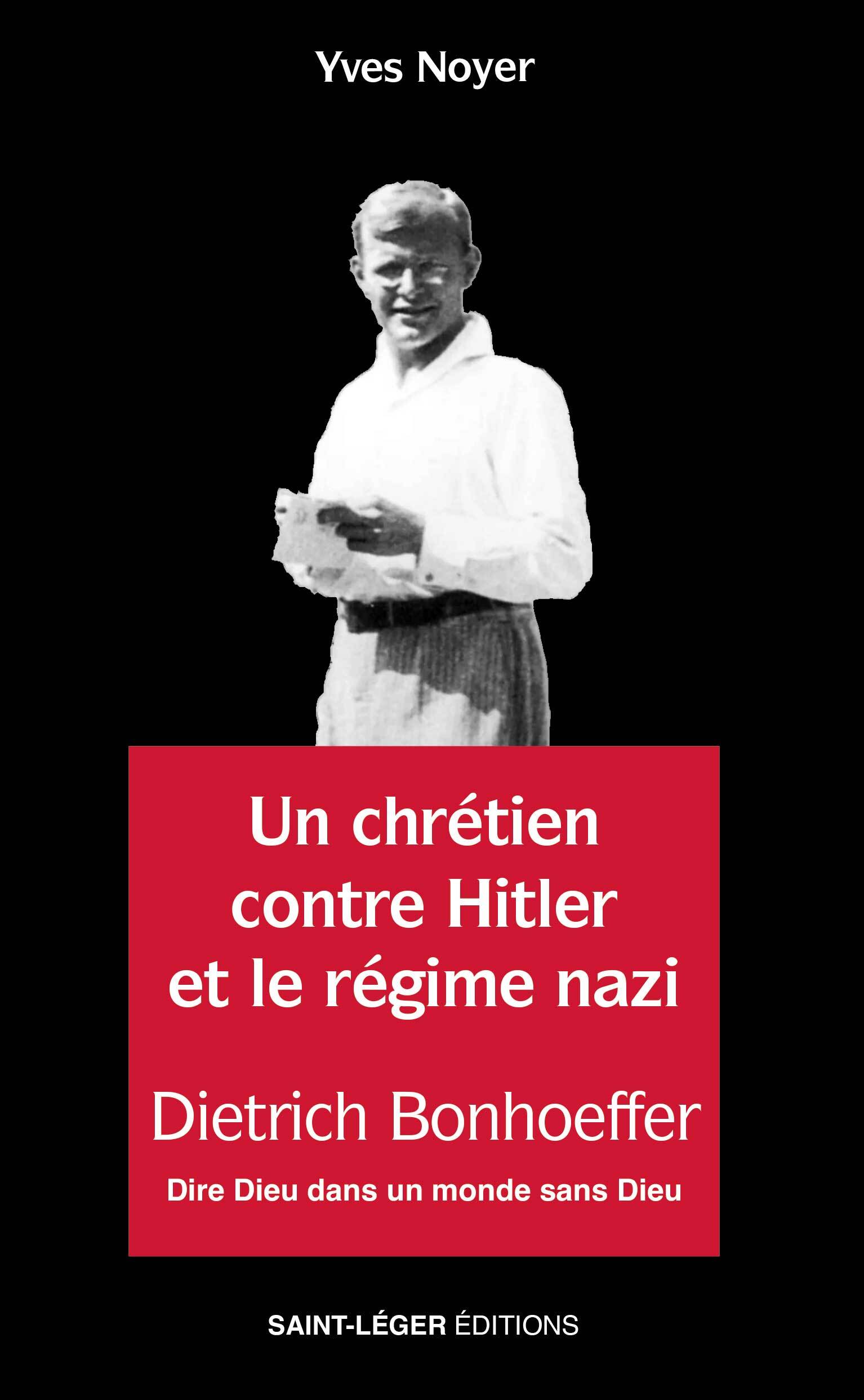 Dietrich Bonhoffer - Un chrétien contre Hitler et le régime nazi