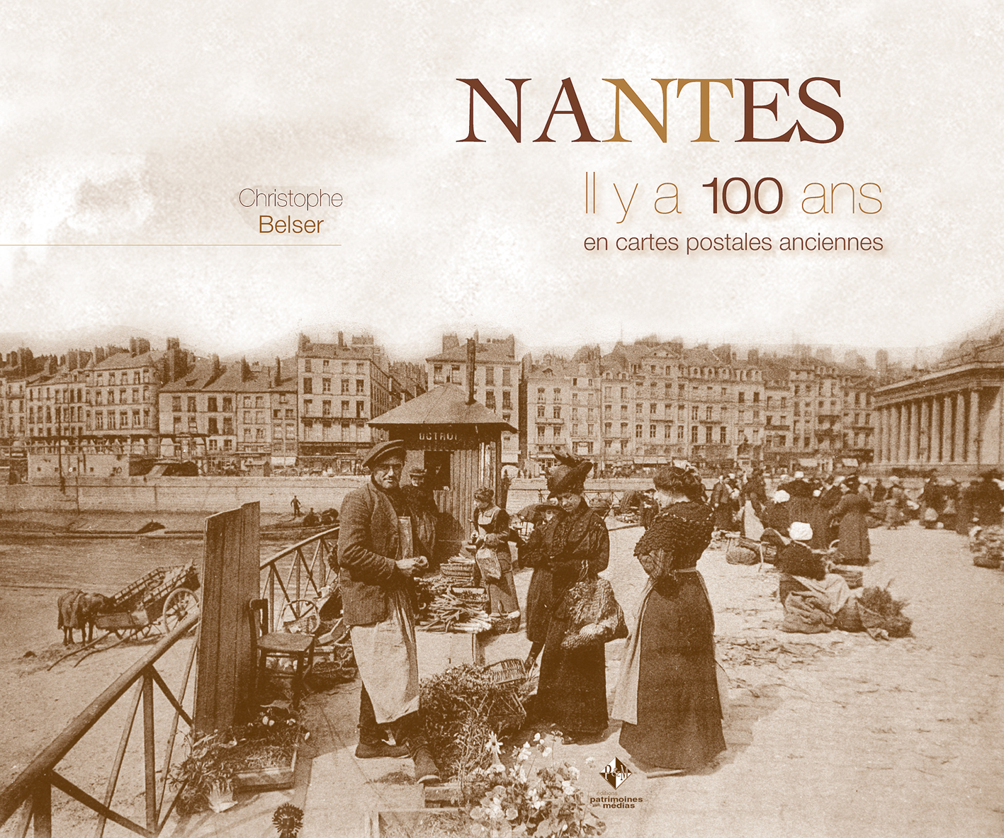 NANTES IL Y A 100 ANS EN CARTES POSTALES
