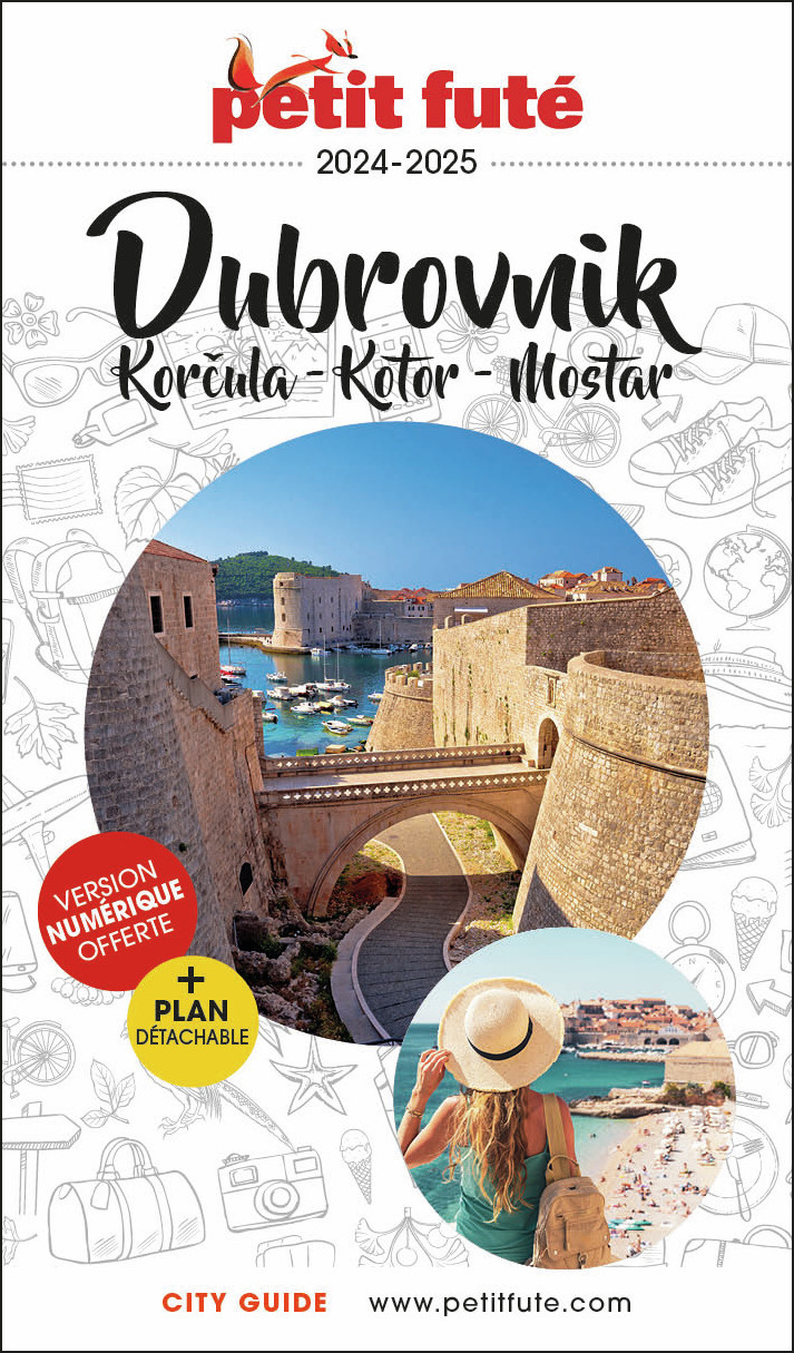 Guide Dubrovnik 2024/2025 Petit Futé: Korkula - Kotor - Mostar