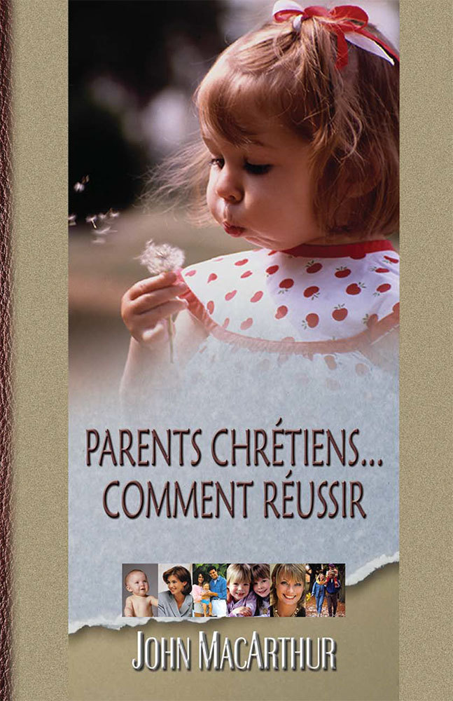 Parents chrétiens… comment réussir