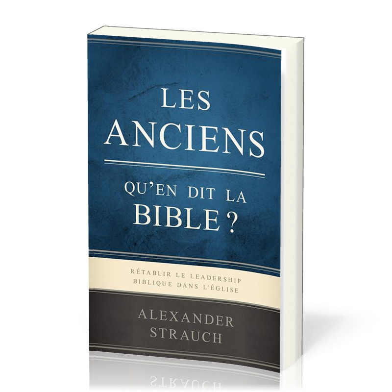 Les anciens, qu'en dit la Bible?