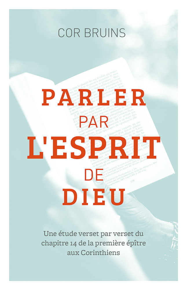 Parler par l’Esprit de Dieu. Une étude verset par verset du chapitre 14 de la première épître aux Co