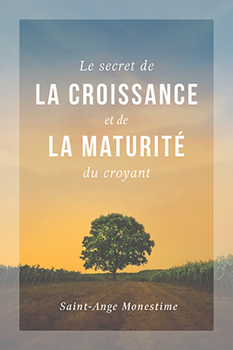 Le secret de la croissance et de la maturité du croyant
