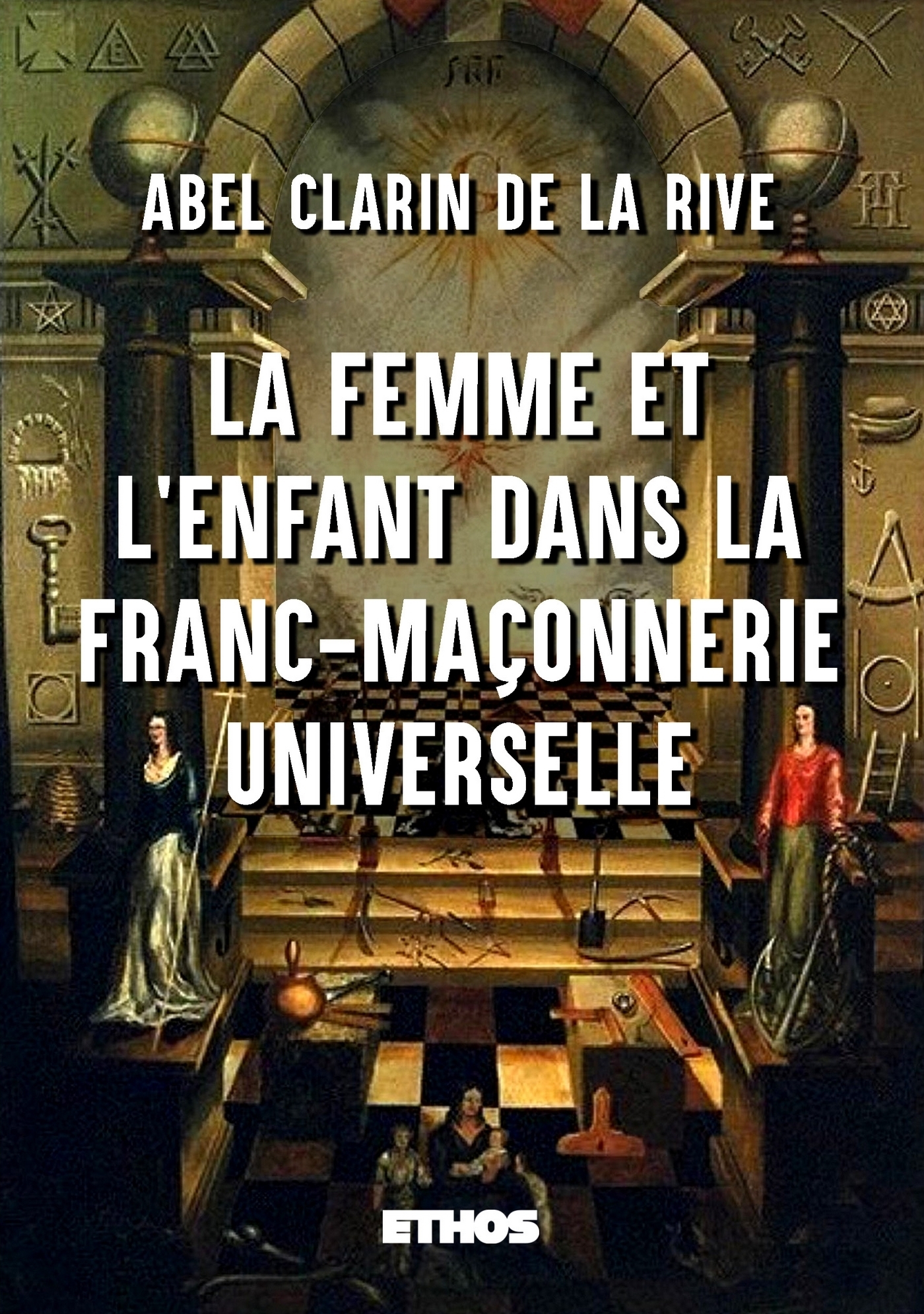 La Femme et l'Enfant dans la Franc-Maçonnerie universelle