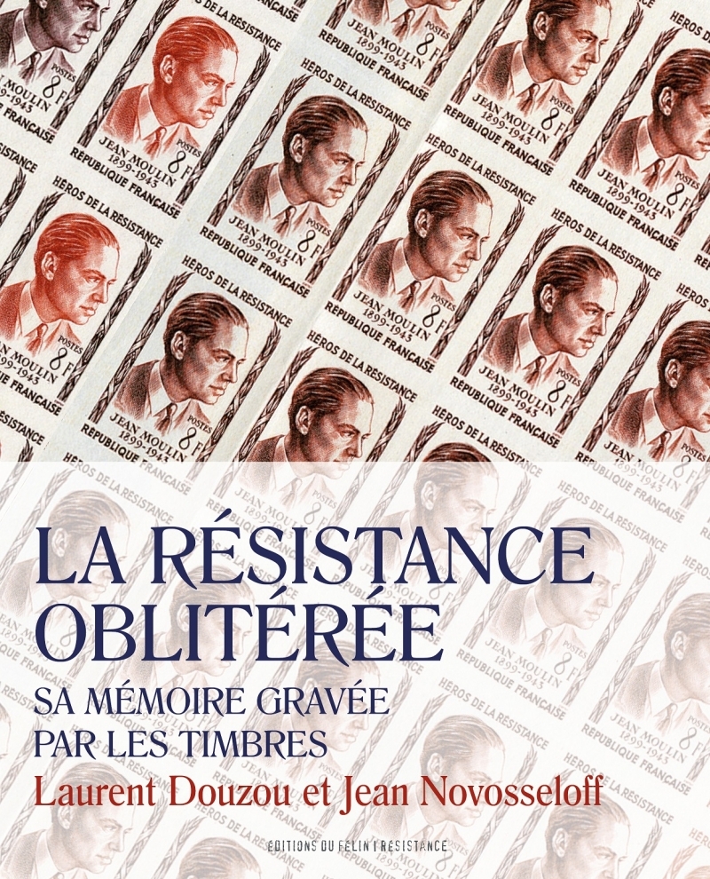 La résistance oblitérée - Sa mémoire gravée par les timbres