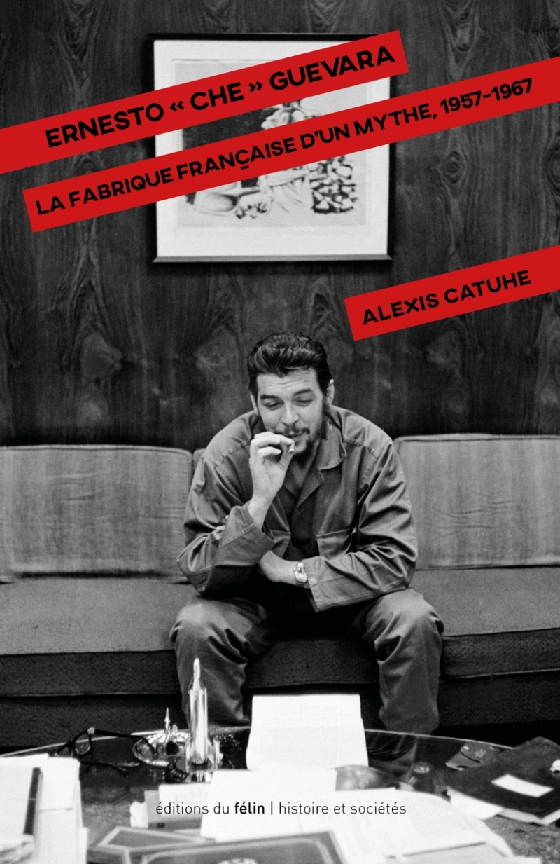 Ernesto Che Guevara -  La fabrique française d'un mythe 1957