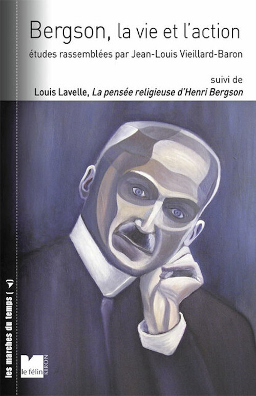 Bergson, la vie et l'action - Etudes rassemblées par Jean-Lo