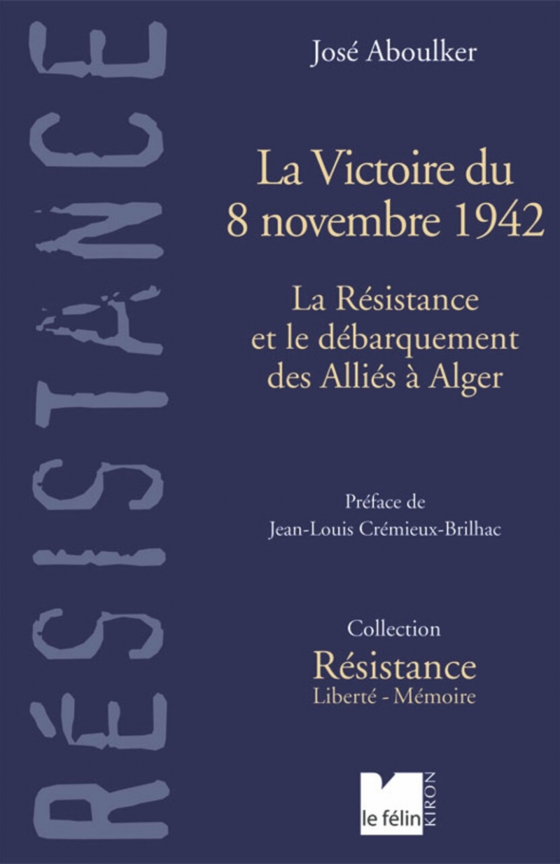 La victoire du 8 novembre 1942 - La résistance et le débarqu