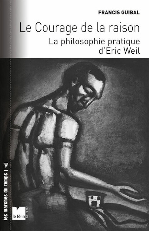Le courage de la raison - La philosophie pratique d’Eric Wei