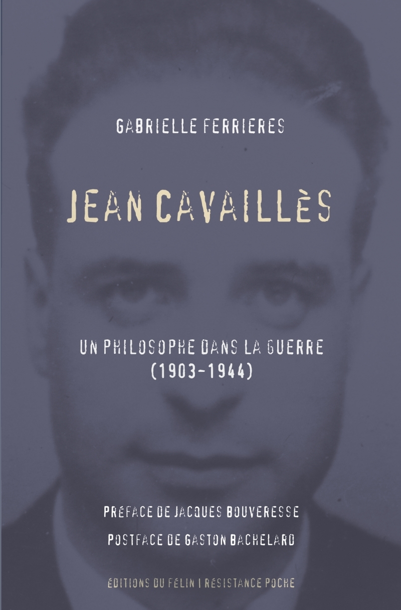 Jean Cavaillès - Un philosophe dans la guerre (1903-1944)