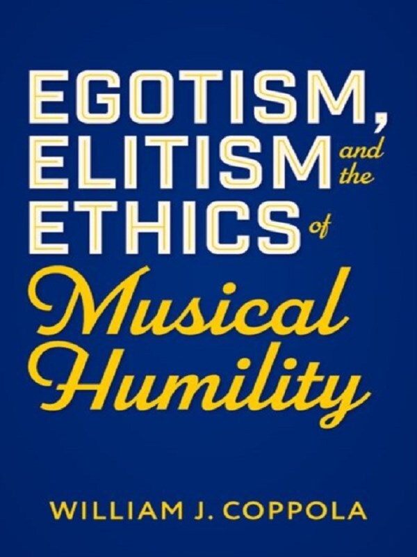 Egotism, Elitism, and the Ethics of Musical Humility