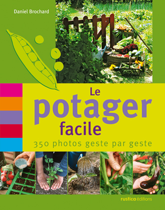 LE POTAGER FACILE  : 350 PHOTOS GESTE PAR GESTE