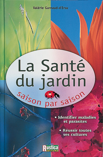 SANTE DU JARDIN (LA) SAISON PAR SAISON