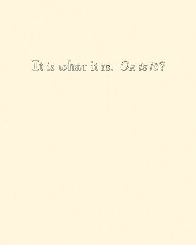 It Is What It Is. Or Is It /anglais