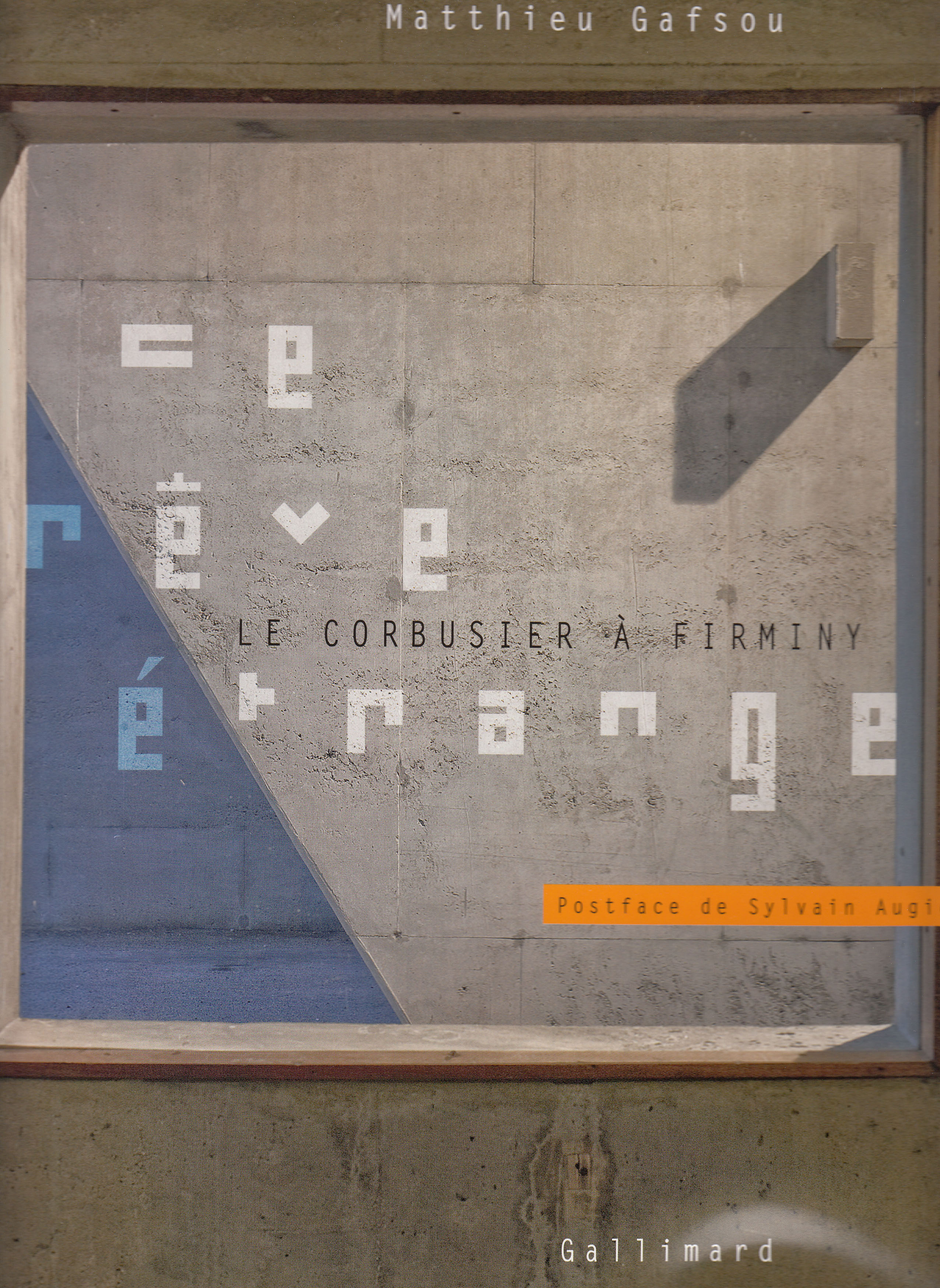 CE REVE ETRANGE, LE CORBUSIER A FIRMINY